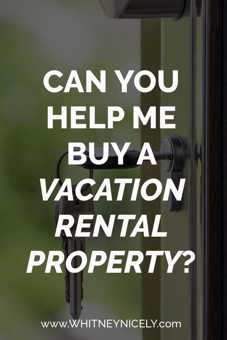 Can You Help Me Buy a Vacation Rental Property?