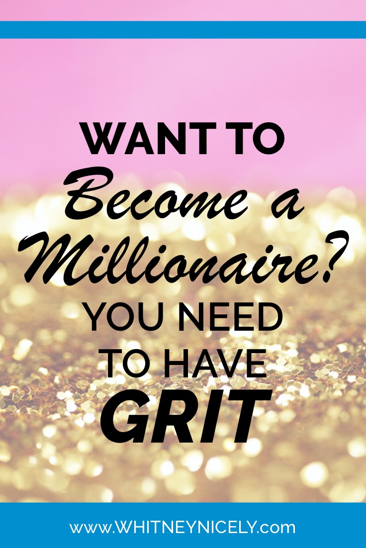 Want to Become a Millionaire? You Need to Have GRIT
