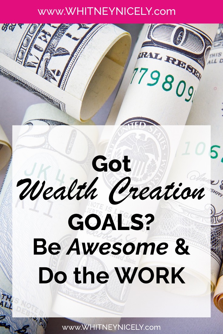 Got Wealth Creation Goals? Be Awesome and Do the Work