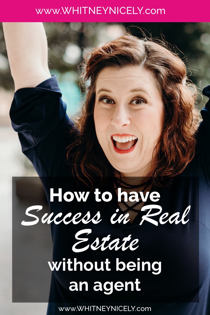 How to Have Success in Real Estate Without Being an Agent
