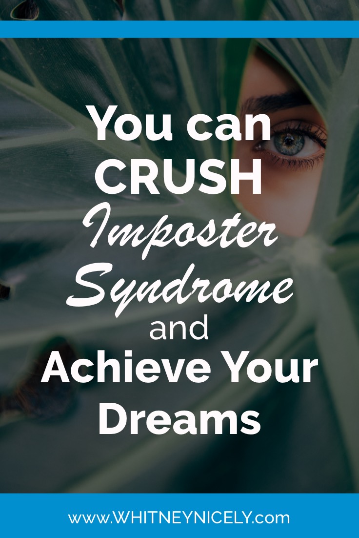 You CAN Crush Imposter Syndrome and Achieve Your Dreams