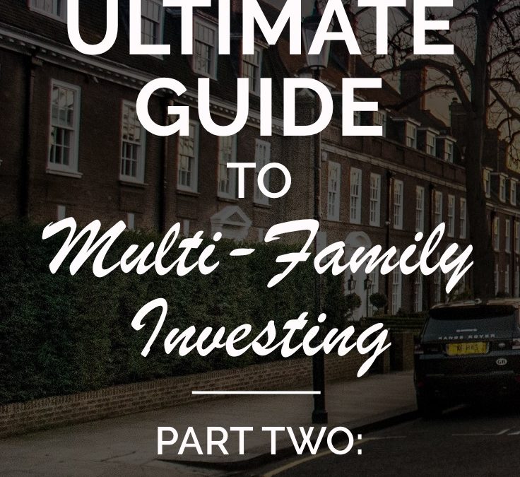 The Ultimate Guide to Multi-Family Investing (Part Two)