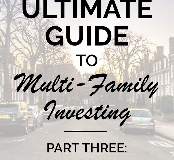 The Ultimate Guide to Multi-Family Investing (Part Three)