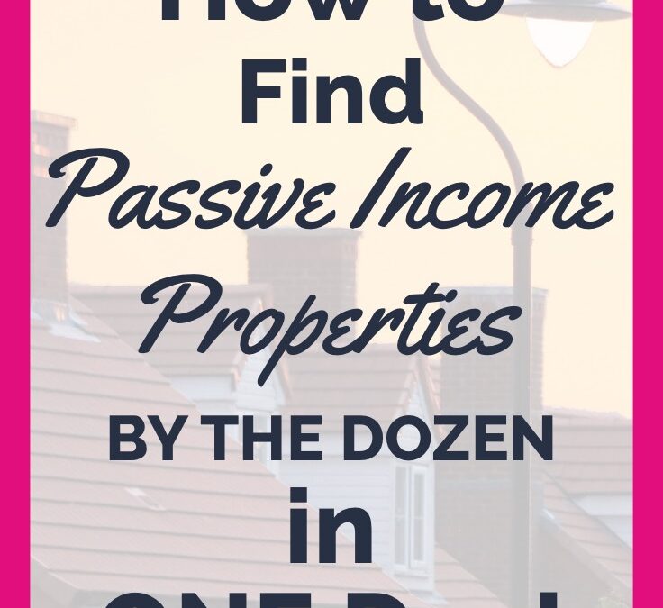 How to Find Passive Income Properties by the Dozen in ONE Afternoon